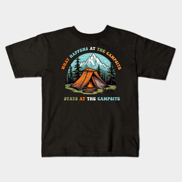 What Happens At The Stays At The Campsite Kids T-Shirt by veranslafiray